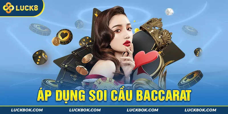 Áp dụng soi cầu baccarat có ưu điểm gì?