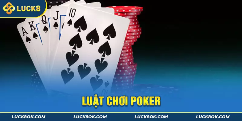 Quy luật đánh bài Poker cơ bản cho tân thủ