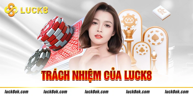 Trách nhiệm nhà cái Luck8