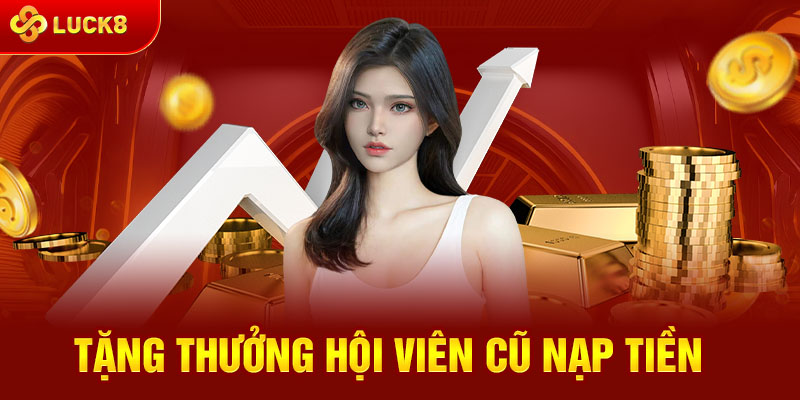 Tặng thưởng cho hội viên cũ và mới khi nạp tiền 